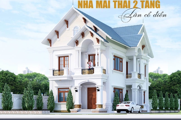 Các kiến trúc nhà mái thái 2 tầng tân cổ điển: Sự hòa nhập với thiên nhiên