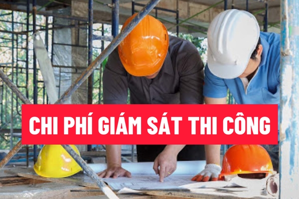 Cách tính chi phí giám sát thi công xây dựng công trình nhà ở