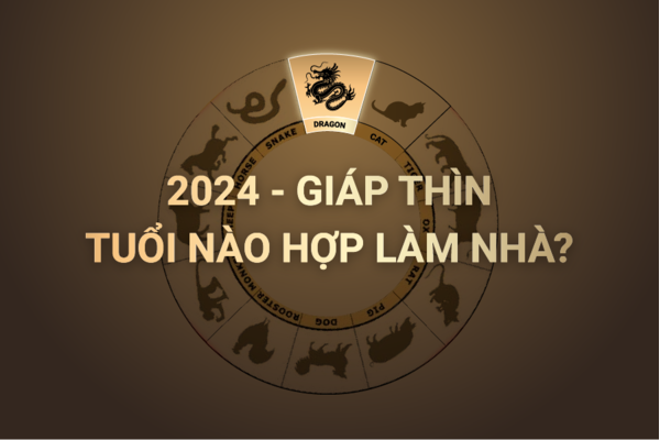 Chọn tuổi làm nhà phù hợp cho năm 2024 hợp nhất