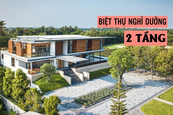 Phong cách kiến trúc biệt thự nghỉ dưỡng 2 tầng độc đáo
