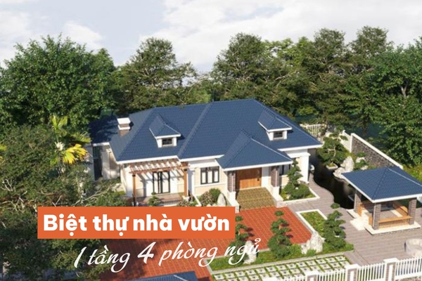 33 Mẫu biệt thự nhà vườn 1 tầng 4 phòng ngủ đầy đủ tiện nghi