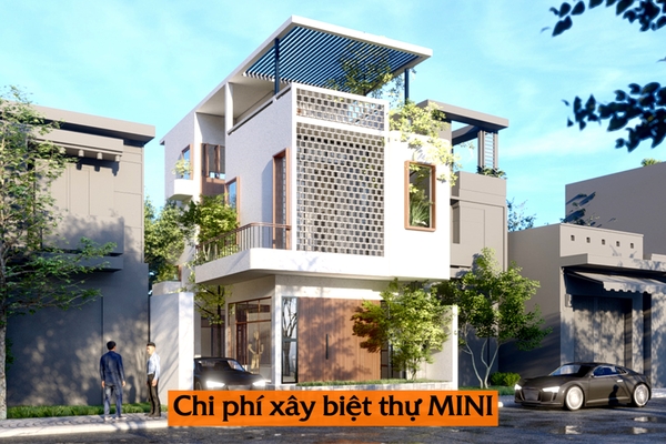 Bảng tính chi phí xây biệt thự Mini bao nhiêu tiền mới nhất 2024