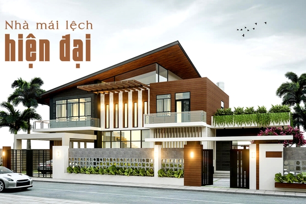 Thiết kế nhà mái lệch hiện đại mang đến sự khác lạ và độc đáo