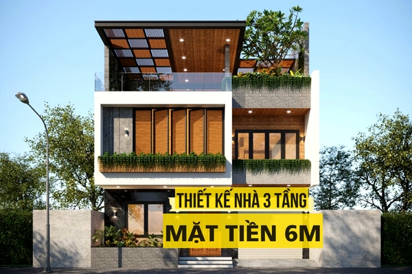 Top những mẫu thiết kế nhà đẹp 3 tầng mặt tiền 6m đẹp nhất