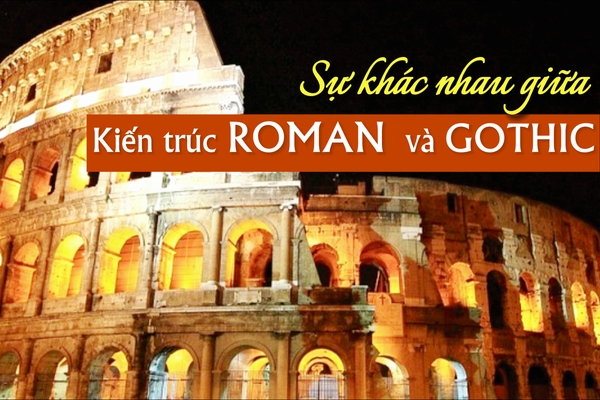 So sánh sự khác nhau giữa kiến trúc roman và gothic