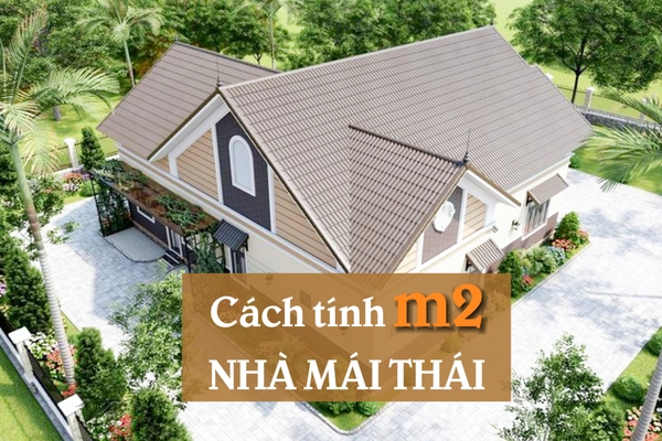 Cập nhật cách tính m2 nhà mái thái mới nhất
