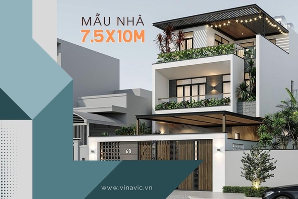 Các mẫu nhà 7.5m x10m thiết kế hiện đại, tiện về công năng