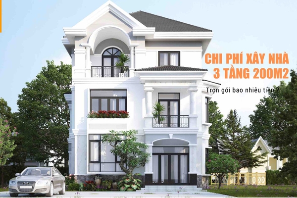 Chi phí xây nhà 3 tầng 200m2 hết bao nhiêu tiền?
