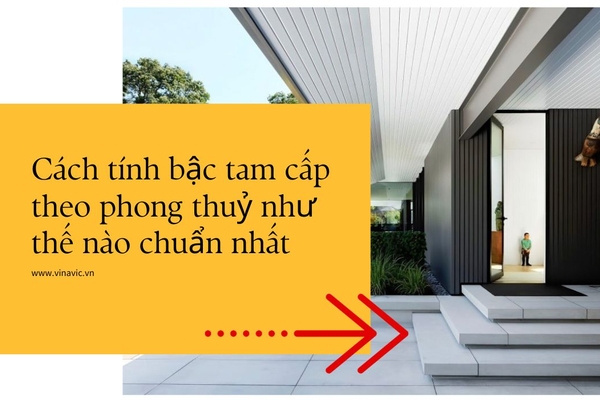 Cách tính bậc tam cấp theo phong thuỷ như thế nào chuẩn nhất
