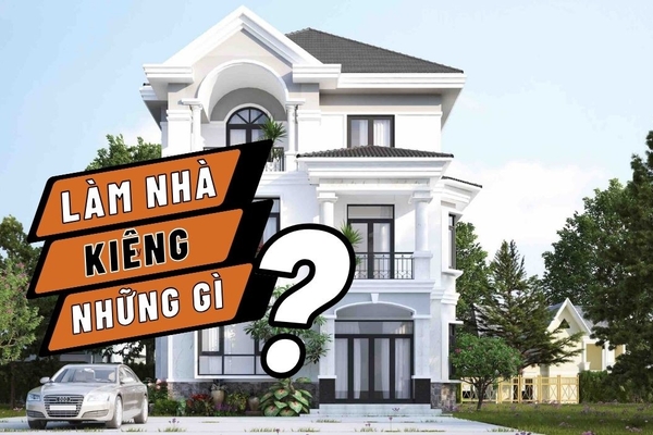 Làm nhà kiêng những gì để mang lại may mắn, tài lộc