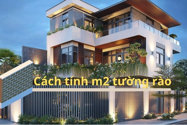 Cách tính m2 xây tường rào nhanh, gọn, chuẩn nhất