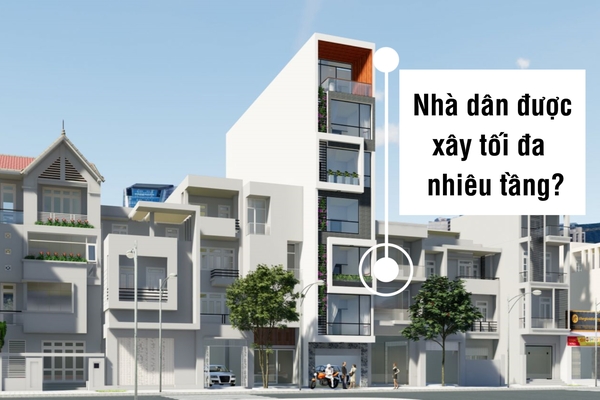 Hỏi nhà dân được xây tối đa bao nhiêu tầng?