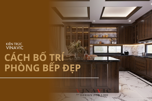 Cách bố trí phòng bếp đẹp khoa học và hợp phong thủy