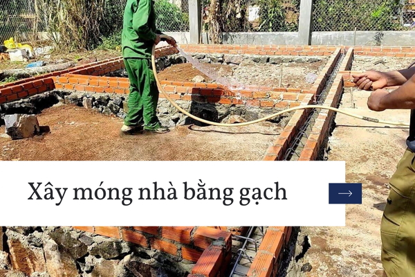 Tìm hiểu cấu tạo, quy trình xây móng nhà bằng gạch chi tiết