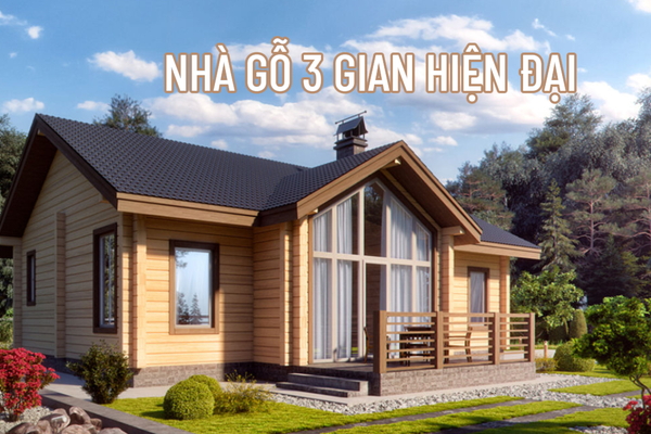 37 Mẫu thiết kế nhà gỗ 3 gian hiện đại xu hướng 2024