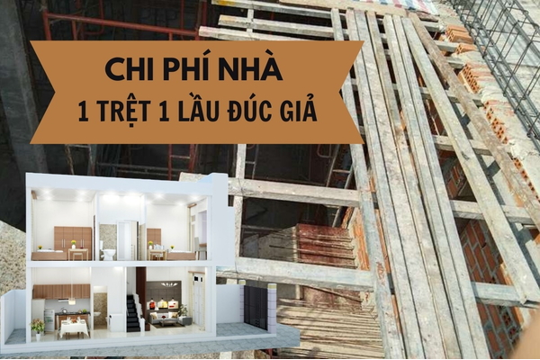 Chi phí xây nhà 1 trệt 1 lầu đúc giả bao tiền?