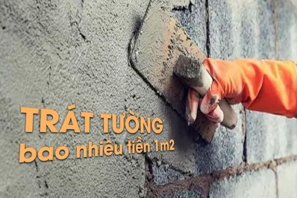 Hỏi trát tường bao nhiêu tiền 1m2?