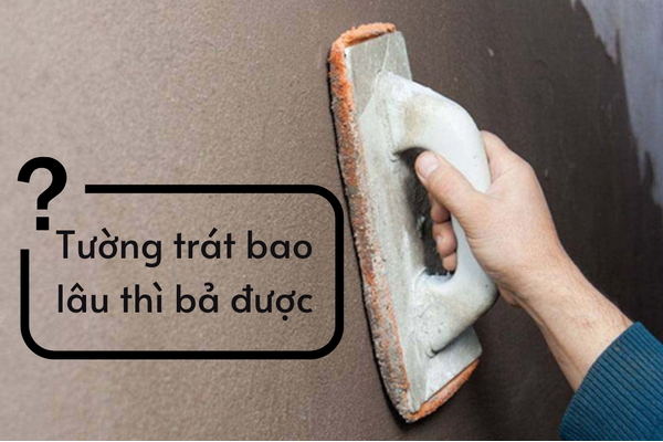 Tường trát bao lâu thì bả được?