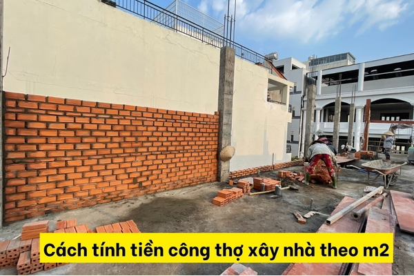 Cách tính tiền công thợ xây nhà theo m2 chuẩn xác nhất