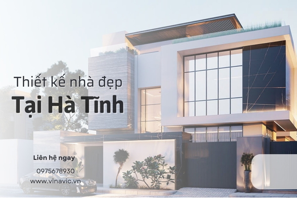 Dịch vụ thiết kế nhà đẹp hà tĩnh trọn gói A-Z uy tín nhất