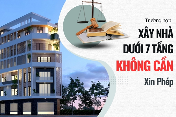 2024: Các trường hợp xây nhà dưới 7 tầng không cần xin phép