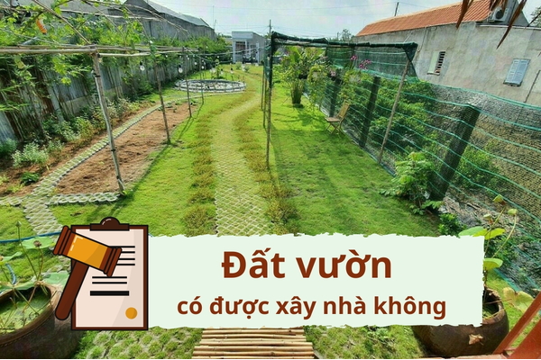 Hỏi đáp: Đất vườn có được xây nhà không?