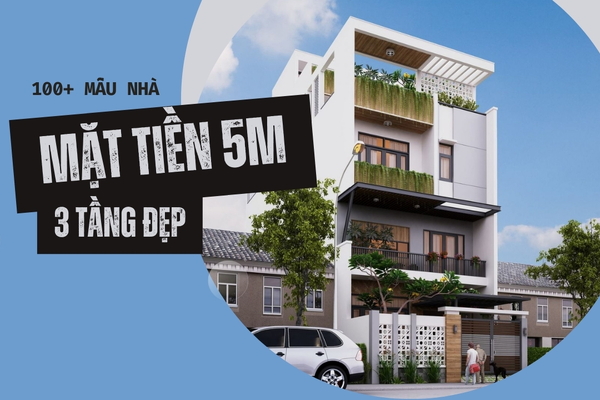 100+ Mẫu nhà 3 tầng mặt tiền 5m cho xu hướng nhà phố 2024