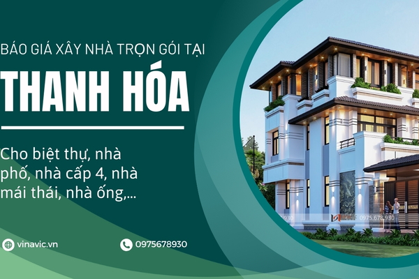 Báo giá thiết kế và xây nhà trọn gói tại Thanh Hóa