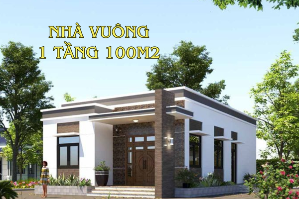 BST mẫu nhà vuông 1 tầng 100m2 công năng tiện nghi