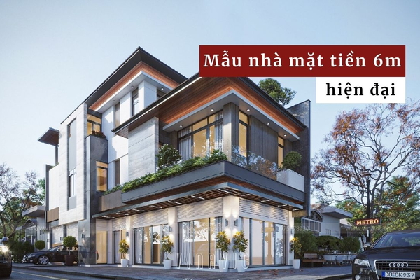 Gợi ý 35 mẫu nhà mặt tiền 6m hiện đại đẹp HOT nhất hiện nay