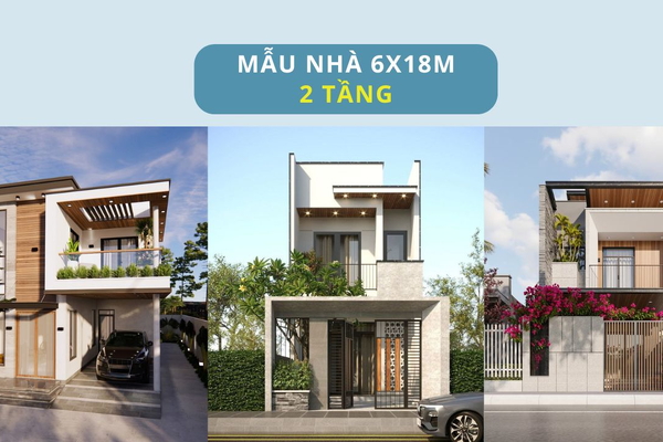 Các mẫu nhà 6x18m 2 tầng đẹp xu hướng thịnh hành năm 2024