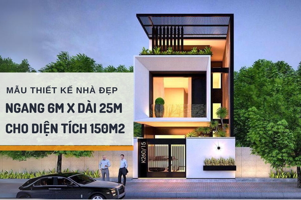 33 mẫu thiết kế nhà ngang 6m dài 25m đẹp, thông thoáng cho diện tích 150m2