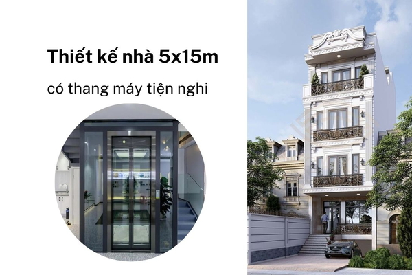 Thiết kế nhà 5x15m có thang máy tiện nghi nhất hiện nay