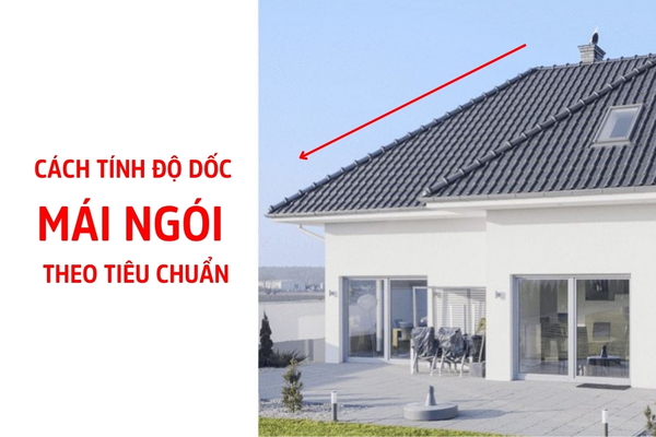 Cách tính độ dốc mái ngói theo tiêu chuẩn