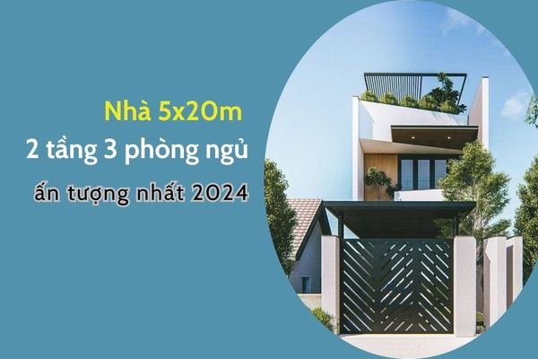 35 mẫu nhà 5x20m 2 tầng 3 phòng ngủ ấn tượng 2024