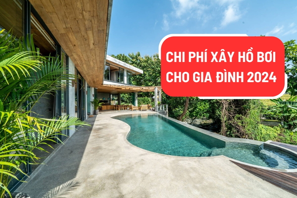 Dự toán chi phí xây hồ bơi cho gia đình chuẩn nhất 2024