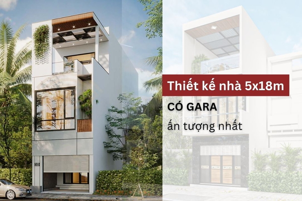 Chiêm ngưỡng những thiết kế nhà 5x18m có gara ấn tượng