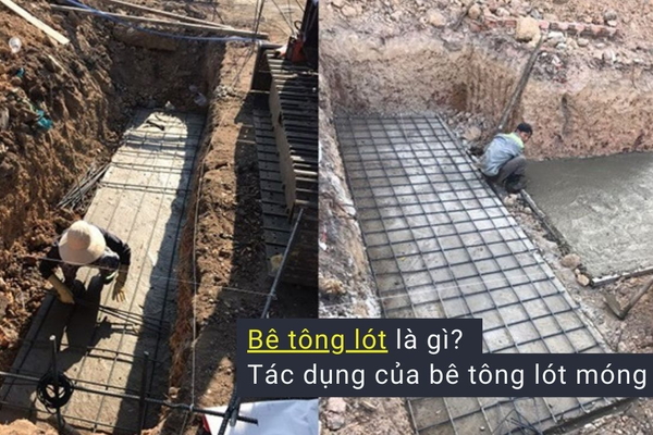 Lớp bê tông lót là gì? Tác dụng của bê tông lót móng
