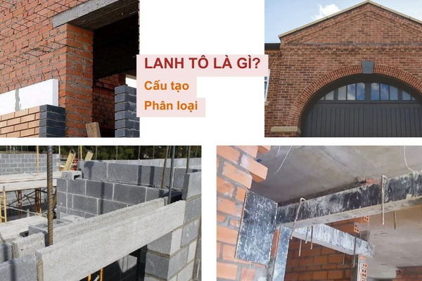 Lanh tô là gì? Tìm hiểu cấu tạo, phân loại, tác dụng của lanh tô