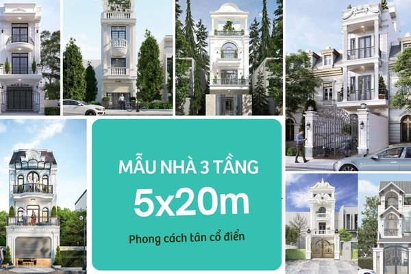 65+ Mẫu nhà tân cổ điển 3 tầng 5x20m sang trọng nhất