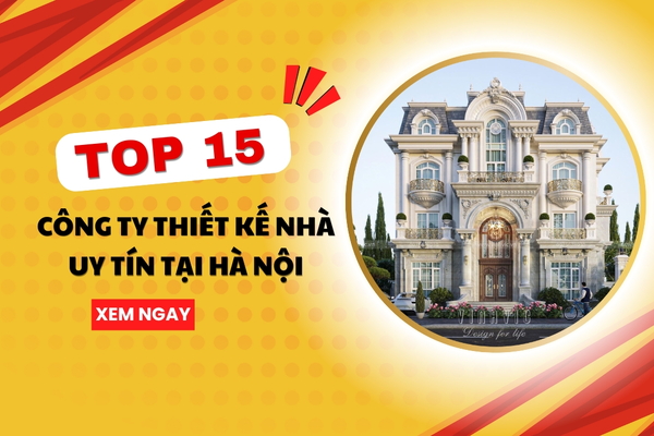 Top 15 Công ty thiết kế nhà uy tín tại Hà nội hiện nay