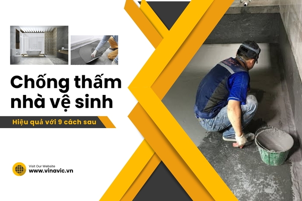 9 Cách chống thấm nhà vệ sinh hiệu quả đúng kỹ thuật nhất