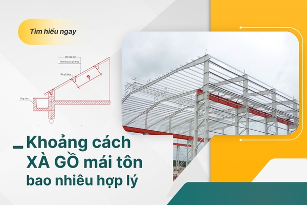 Cách tính khoảng cách xà gồ mái tôn chuẩn nhất