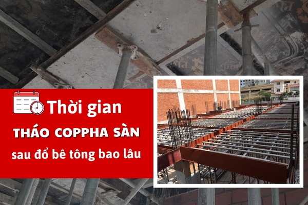 Thời gian tháo coppha sàn sau khi đổ bê tông bao lâu?