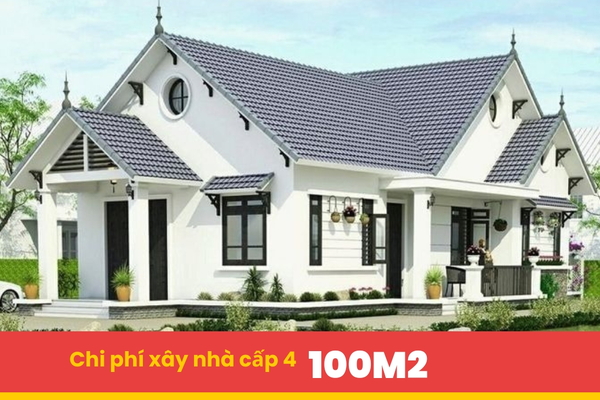 Chi phí xây dựng nhà cấp 4 100m2 trọn gói bao tiền 2024