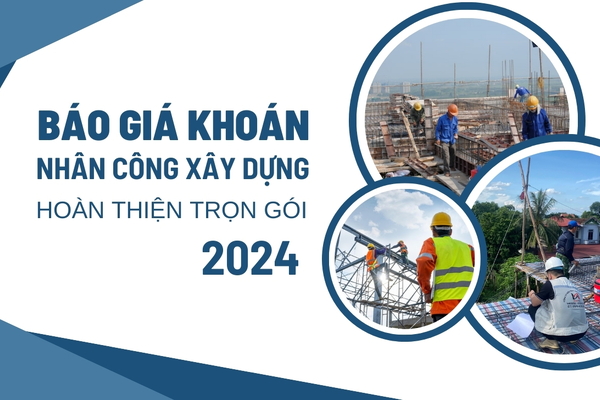 Bảng giá khoán nhân công xây dựng hoàn thiện [Mới nhất 2024]