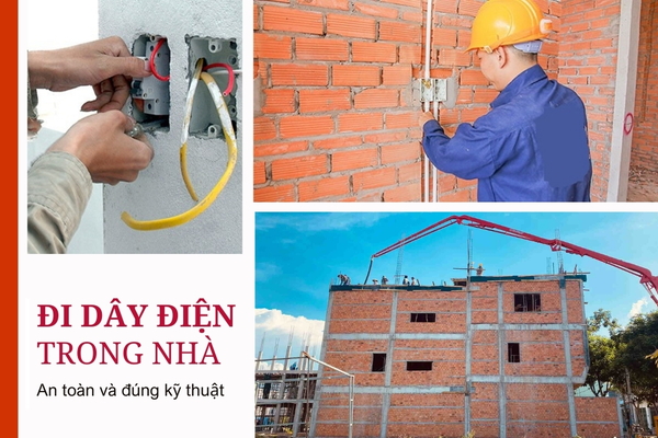 Cách đi dây điện trong nhà khi xây mới đúng kỹ thuật và an toàn