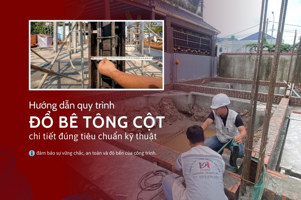 Quy trình đổ bê tông cột chi tiết đúng tiêu chuẩn kỹ thuật