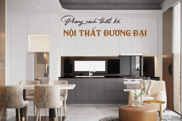 Phong cách thiết kế nội thất Đương Đại (Contemporary) là gì?