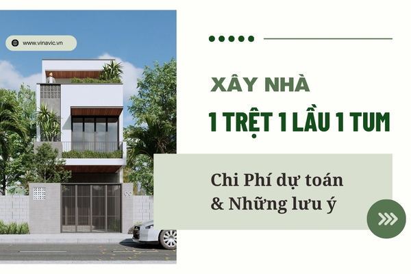Xây Nhà 1 Trệt 1 Lầu 1 Tum: Kinh Nghiệm & Chi Phí 2024